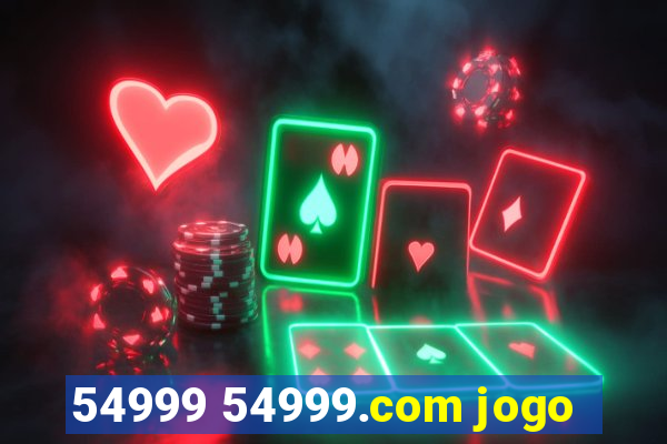 54999 54999.com jogo